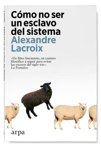 Descargar PDF Cómo no ser un esclavo del sistema de Alexandre Lacroix