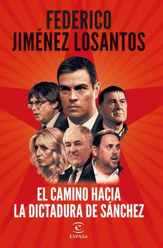El camino hacia la dictadura de Sánchez de Federico Jiménez Losantos
