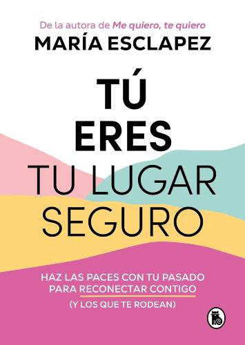 Tú eres tu lugar seguro de María Esclapez